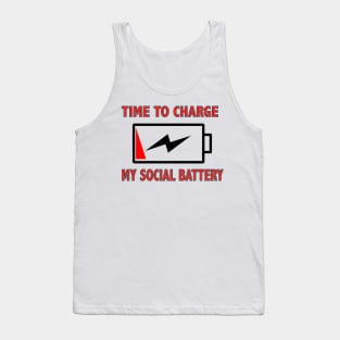 Time to charge my social battery Tank Top